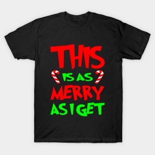 This is as merry as I get T-Shirt